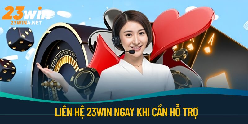 Liên Hệ 23WIN – Kết Nối Siêu Tốc Hỗ Trợ Nhiệt Tình Hiệu Quả 5 Liên hệ 23WIN khi gặp những vấn đề nào?