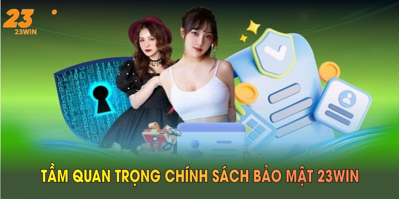 Chính Sách Bảo Mật 23WIN Với Nhiều Quy Định Rất Quan Trọng 8 Tầm quan trọng chính sách bảo mật 23WIN nền tảng thực hiện